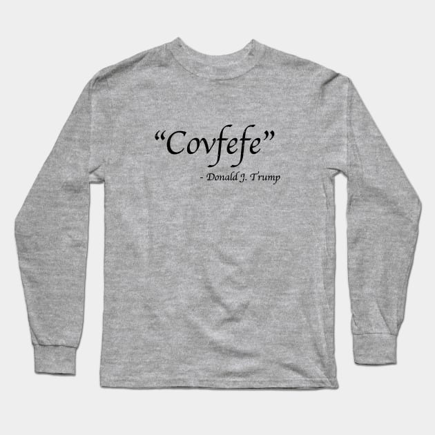 Covfefe Long Sleeve T-Shirt by bakru84